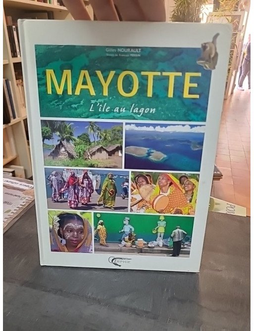 Mayotte, l'île au lagon : guide illustré de l'île aux parfums par François Perrin et Gilles Nourault