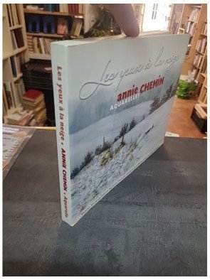 Les Yeux à la Neige : Aquarelles et poésie du quotidien par Annie Chemin, Jean-Pierre Agresti et Patrick Chemin