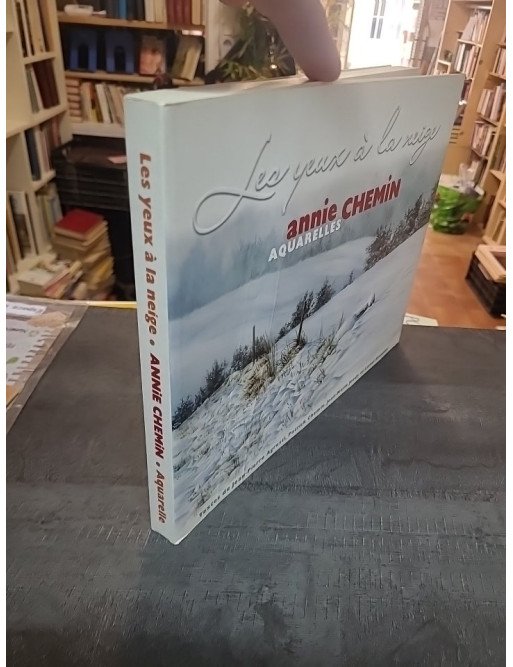 Les Yeux à la Neige : Aquarelles et poésie du quotidien par Annie Chemin, Jean-Pierre Agresti et Patrick Chemin