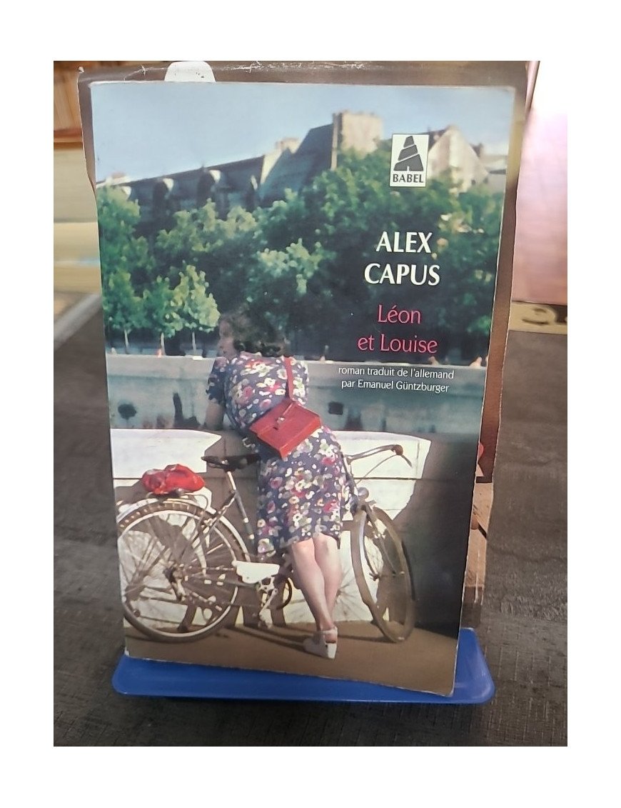Léon et Louise Alex Capus - Roman Époque, Amour Plus Fort que la Guerre et l'Histoire