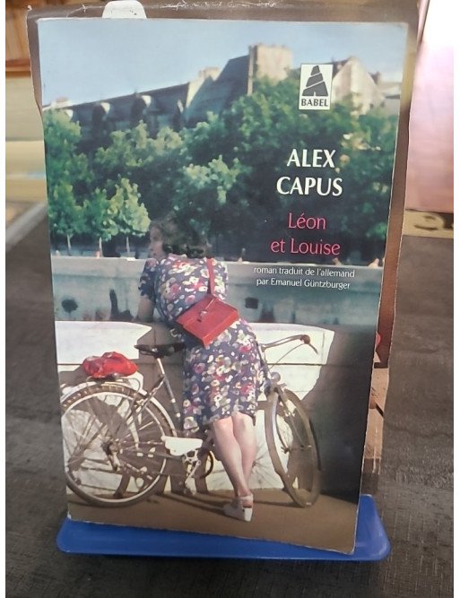 Léon et Louise Alex Capus - Roman Époque, Amour Plus Fort que la Guerre et l'Histoire