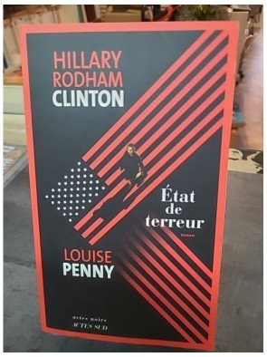 État de terreur - Thriller géopolitique par Louise Penny et Hillary Rodham Clinton - Les coulisses d'une crise mondiale