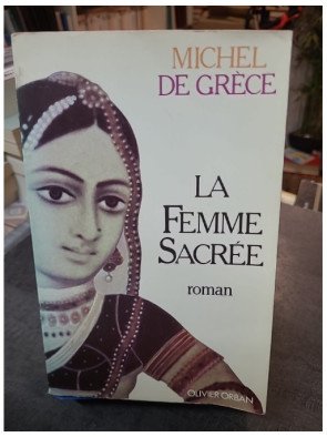La femme sacrée de Michel de Grèce - Roman historique Inde, Révolte des Cipayes et Rani de Jansi