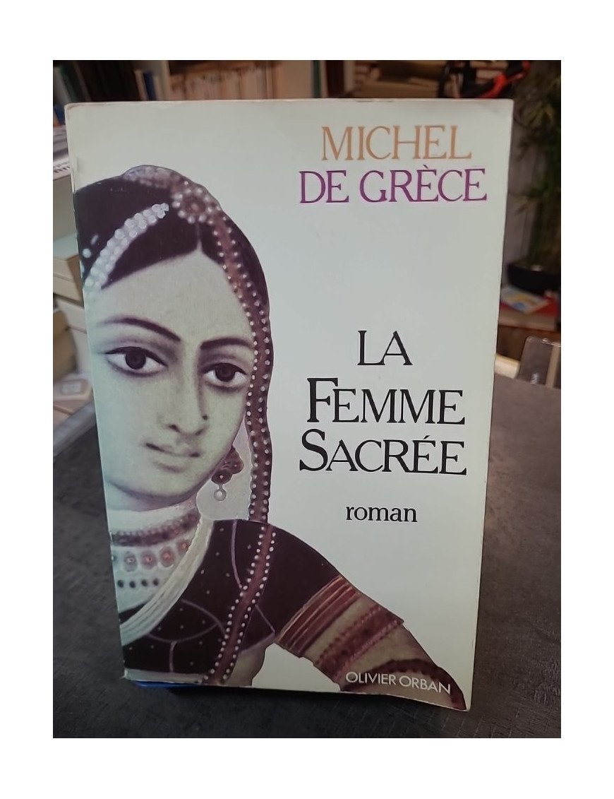 La femme sacrée de Michel de Grèce - Roman historique Inde, Révolte des Cipayes et Rani de Jansi