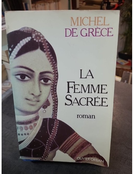 La femme sacrée de Michel de Grèce - Roman historique Inde, Révolte des Cipayes et Rani de Jansi