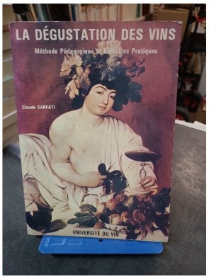 La Dégustation des vins - Méthode pédagogique et exercices pratiques par Claude Sarfati | Guide œnologique