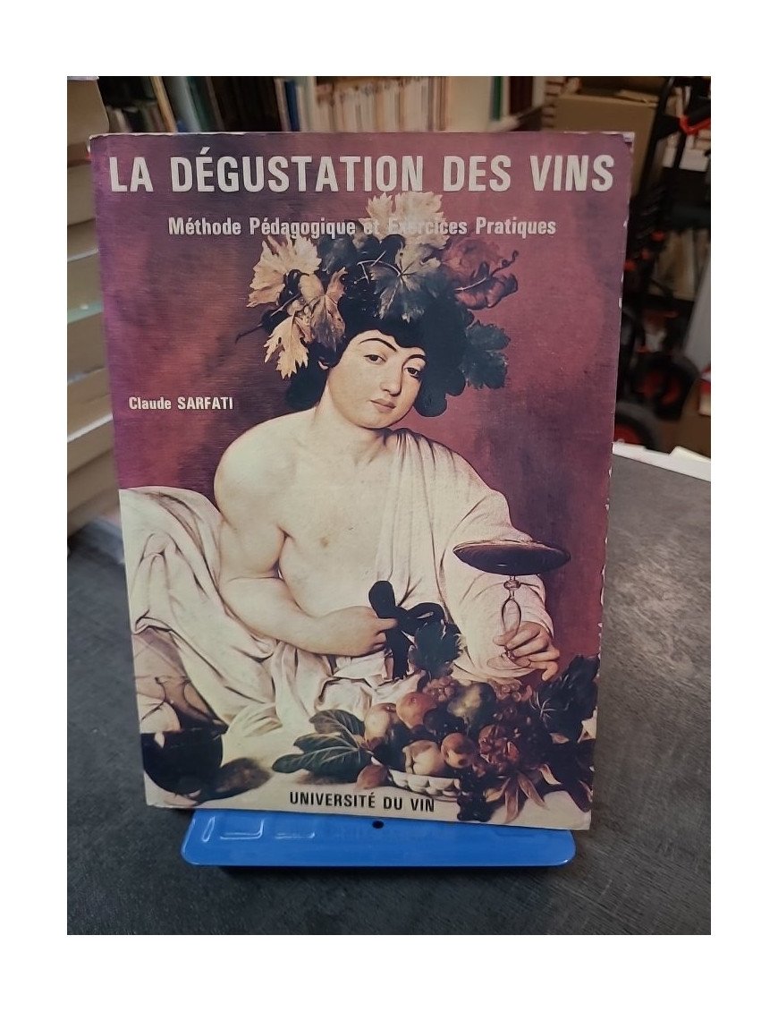 La Dégustation des vins - Méthode pédagogique et exercices pratiques par Claude Sarfati | Guide œnologique