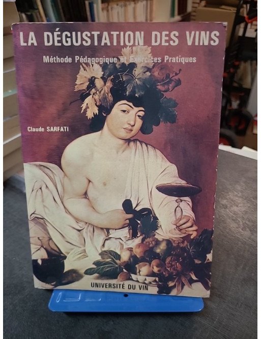 La Dégustation des vins - Méthode pédagogique et exercices pratiques par Claude Sarfati | Guide œnologique