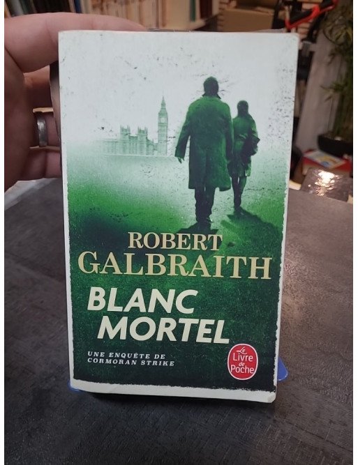 Blanc Mortel - Quatrième Enquête de Cormoran Strike et Robin Ellacott par Robert Galbraith