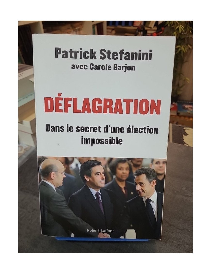 Déflagration - Dans le secret d'une élection impossible par Patrick Stefanini et Carole Barjon