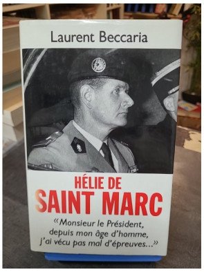 Hélie de Saint Marc : biographie d'un homme d'honneur, Résistance et guerre d'Algérie par Laurent Beccaria