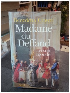 Madame du Deffand et son monde : biographie de la marquise et des Lumières par Benedetta Craveri
