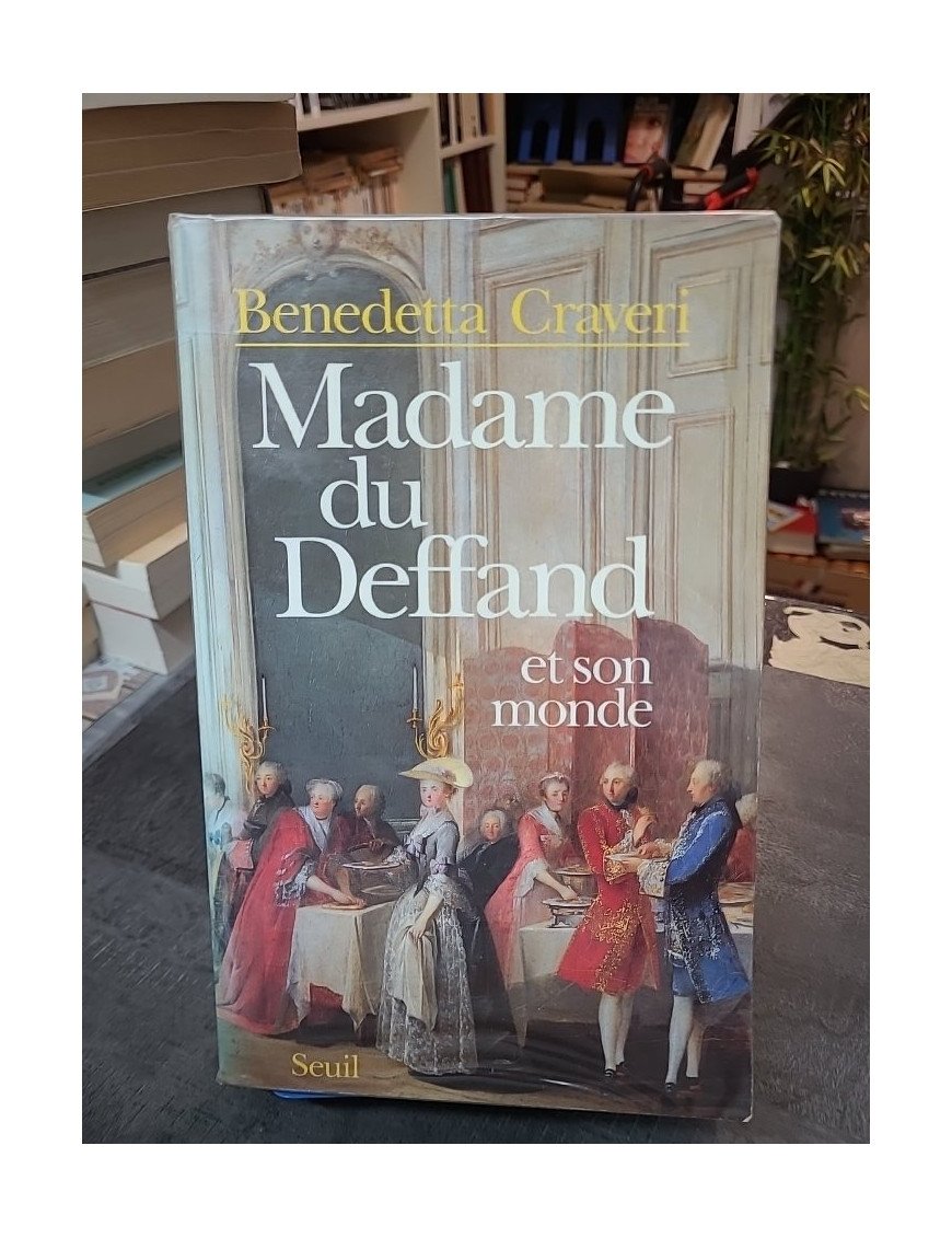 Madame du Deffand et son monde : biographie de la marquise et des Lumières par Benedetta Craveri