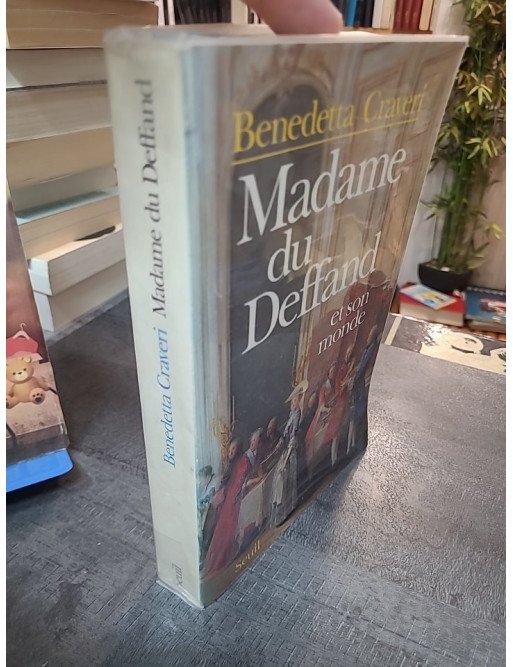 Madame du Deffand et son monde : biographie de la marquise et des Lumières par Benedetta Craveri