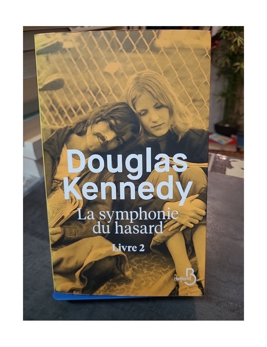 La symphonie du hasard Livre 2 : roman fleuve sur l'Amérique des sixties par Douglas Kennedy