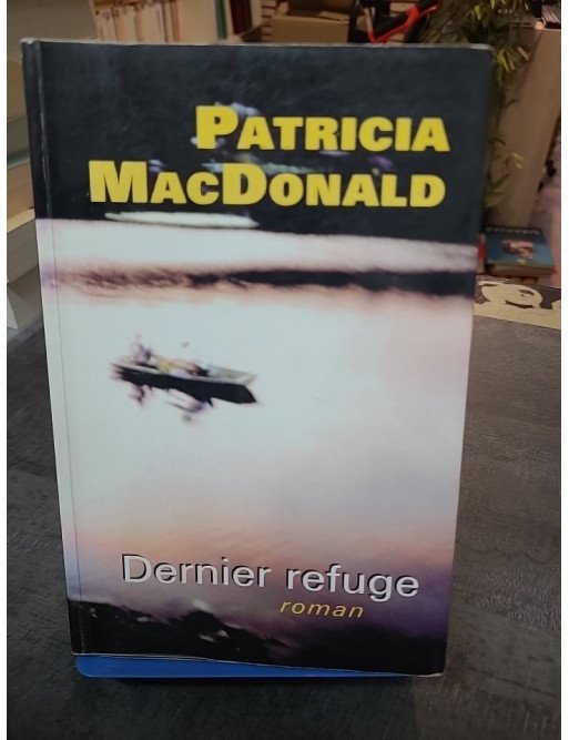 Dernier Refuge Patricia J. MacDonald - Thriller psychologique et suspense familial