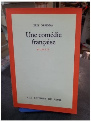 Une comédie française Erik Orsenna - Chronique d'une famille dans l'après-guerre (1945-1965)