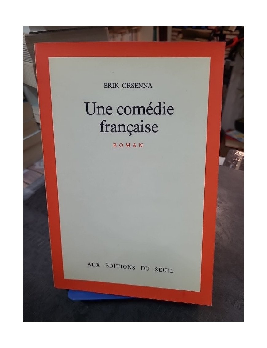 Une comédie française Erik Orsenna - Chronique d'une famille dans l'après-guerre (1945-1965)