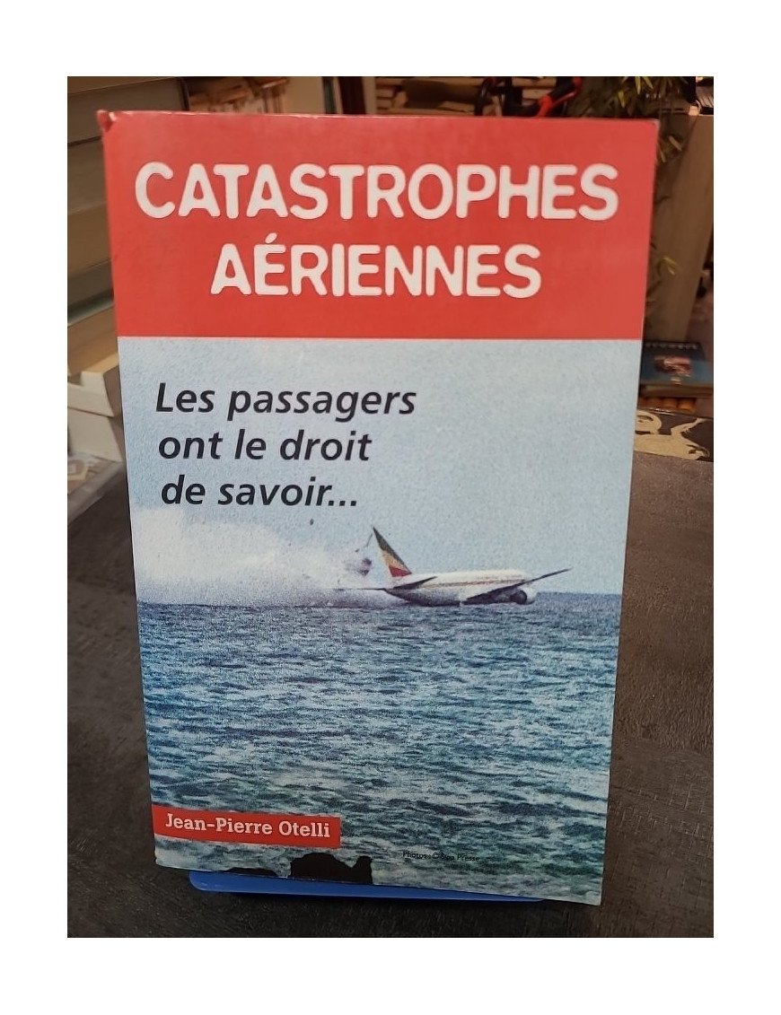 Catastrophes aériennes Otelli - Accidents, boîtes noires et la vérité que les passagers ont le droit de savoir