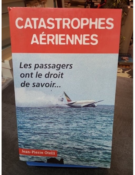 Catastrophes aériennes Otelli - Accidents, boîtes noires et la vérité que les passagers ont le droit de savoir