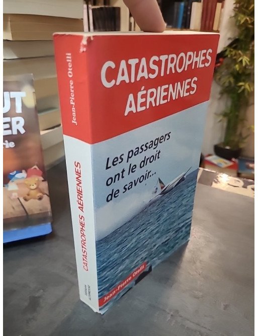 Catastrophes aériennes Otelli - Accidents, boîtes noires et la vérité que les passagers ont le droit de savoir