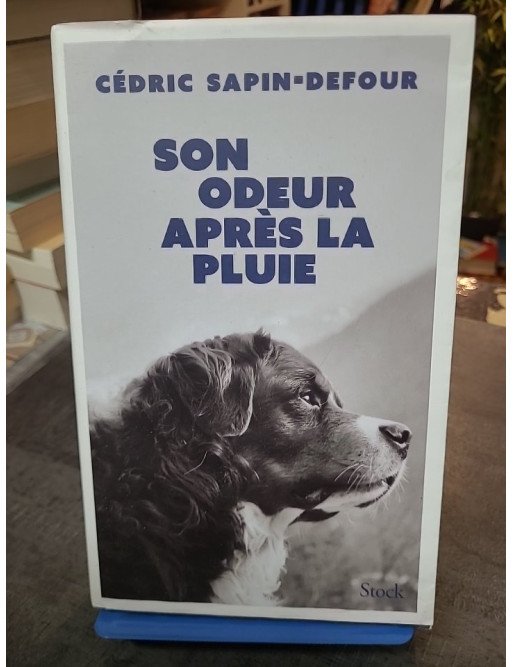 Son odeur après la pluie Cédric Sapin-Defour - Un amour inconditionnel entre un homme et son chien Ubac