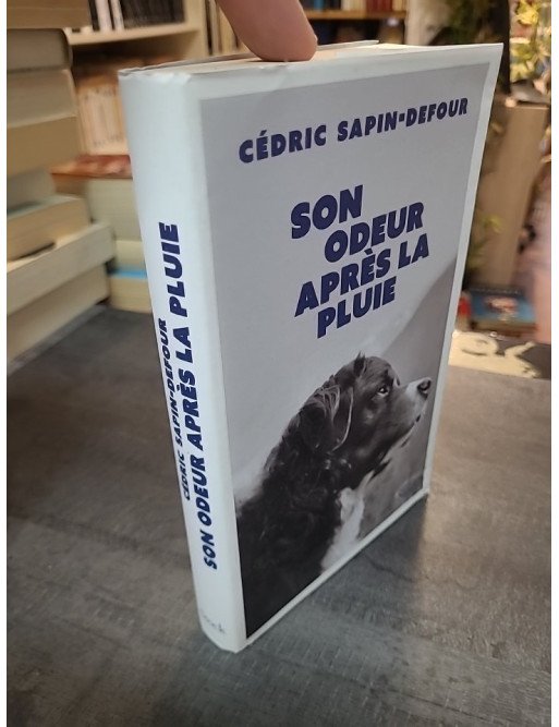 Son odeur après la pluie Cédric Sapin-Defour - Un amour inconditionnel entre un homme et son chien Ubac