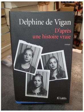 D'après une histoire vraie - Roman lauréat du Prix Renaudot 2015 de Delphine de Vigan