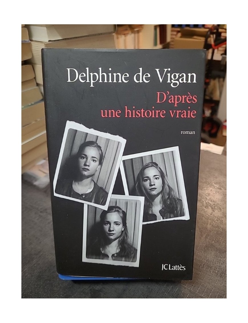 D'après une histoire vraie - Roman lauréat du Prix Renaudot 2015 de Delphine de Vigan
