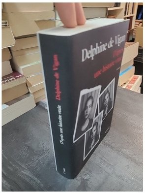 D'après une histoire vraie - Roman lauréat du Prix Renaudot 2015 de Delphine de Vigan
