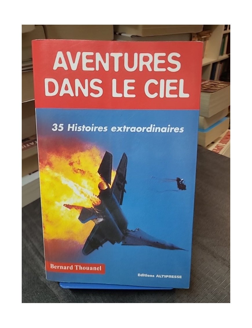 Aventures dans le ciel - Bernard Thouanel
