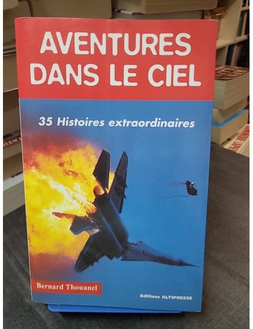 Aventures dans le ciel - Bernard Thouanel