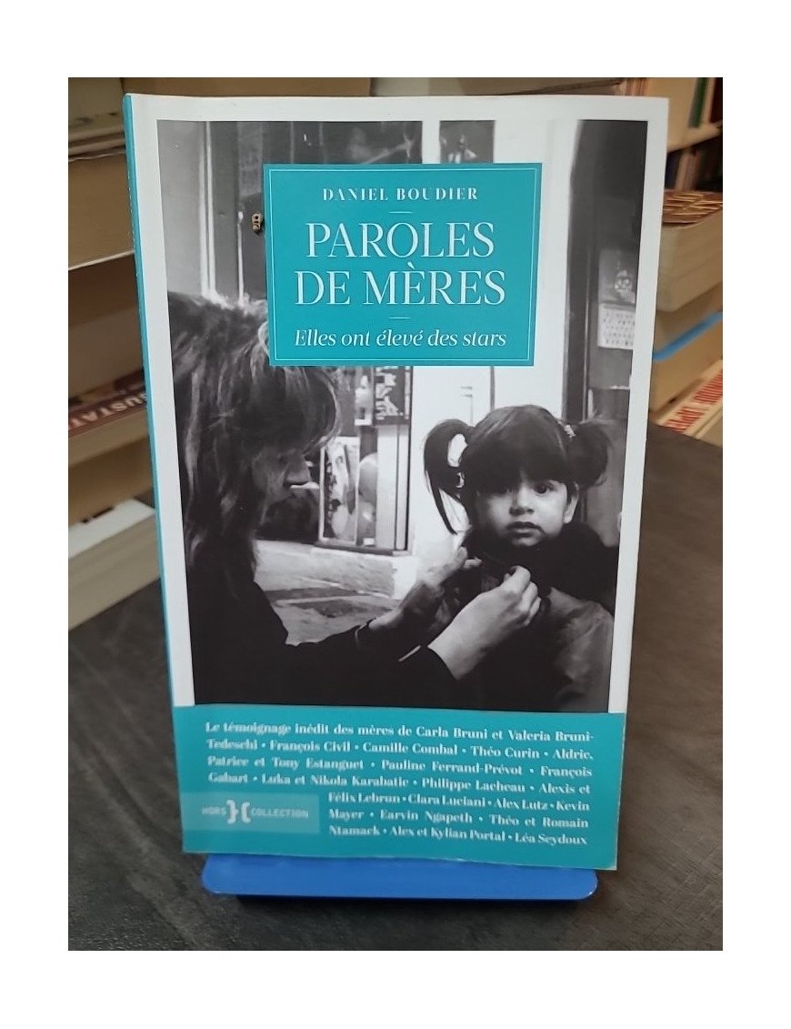 Paroles de mères - Elles ont élevé des stars de Daniel Boudier