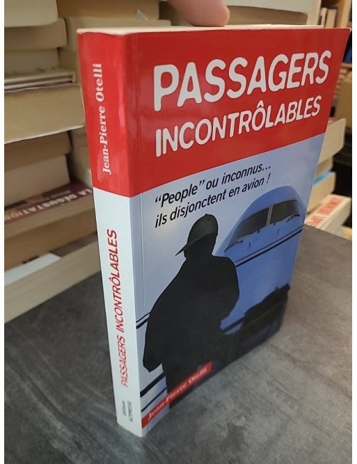 Passagers incontrôlables de Jean-Pierre Otelli