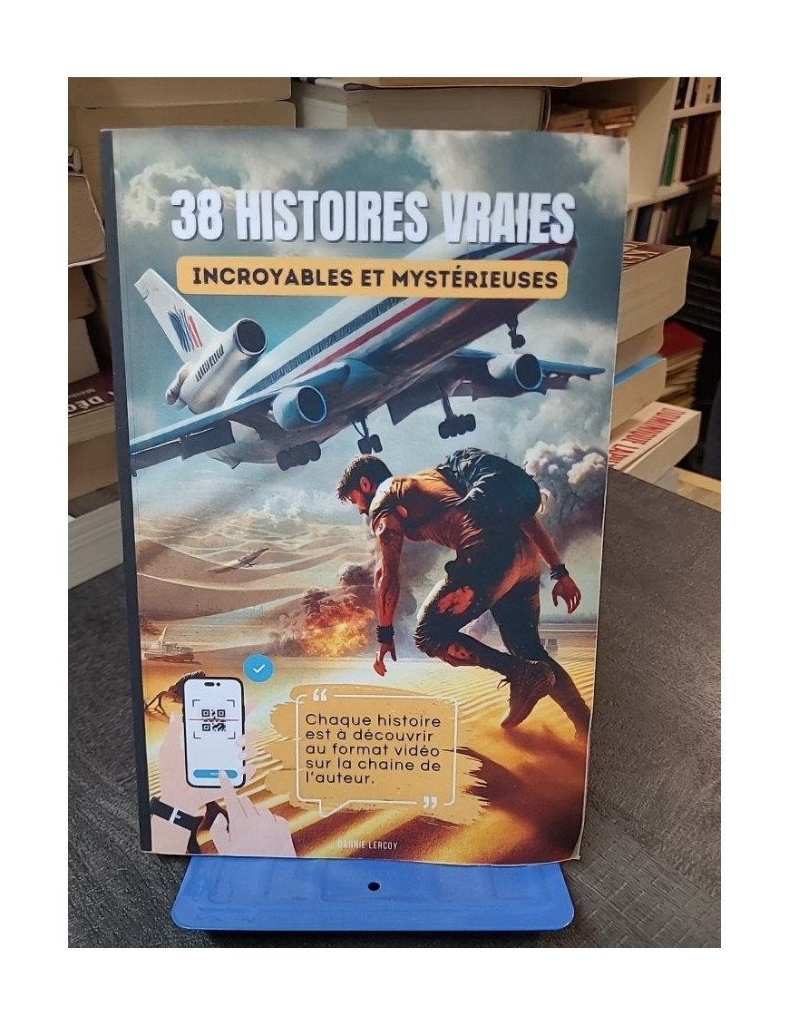 38 Récits Tirés D'Histoires Vraies - Le recueil de Dannie Lercoy