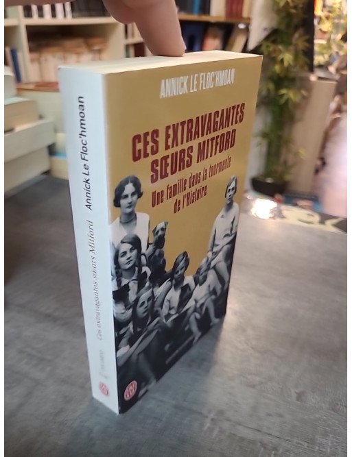 Ces extravagantes soeurs Mitford - Une famille dans la tourmente de l'Histoire par Annick Le Floc'hmoan