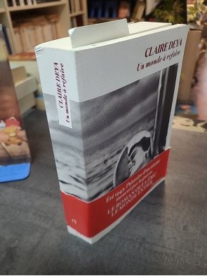 Un monde à refaire - Fresque romanesque sur l'après-guerre 1945 à Hyères par Claire Deya - Secrets et déminage