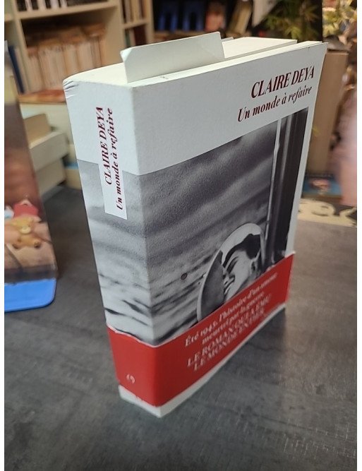 Un monde à refaire - Fresque romanesque sur l'après-guerre 1945 à Hyères par Claire Deya - Secrets et déminage