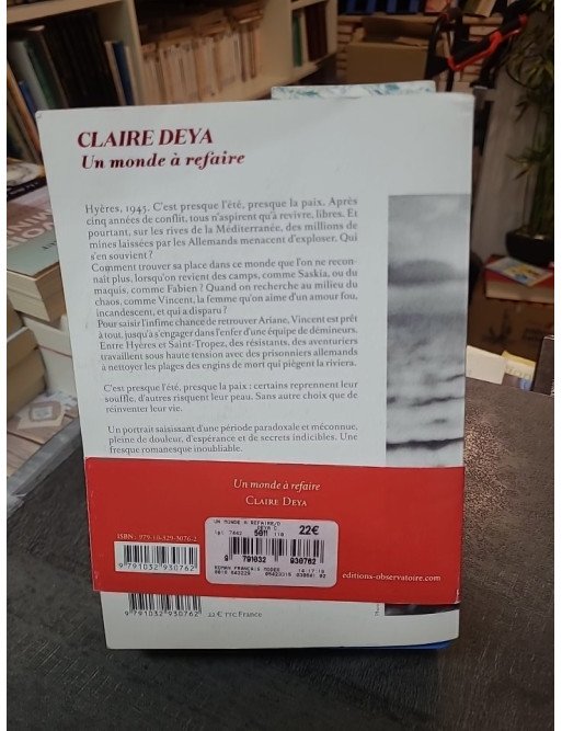 Un monde à refaire - Fresque romanesque sur l'après-guerre 1945 à Hyères par Claire Deya - Secrets et déminage