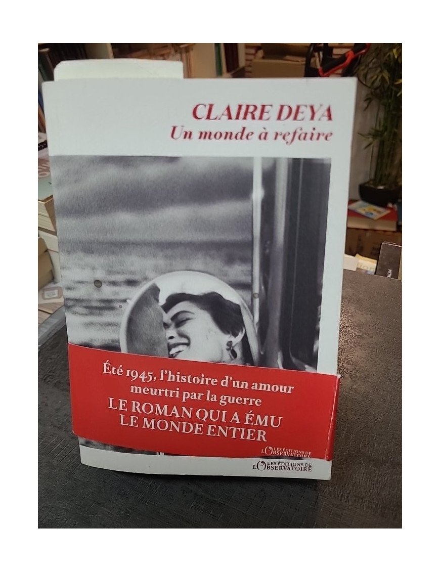 Un monde à refaire - Fresque romanesque sur l'après-guerre 1945 à Hyères par Claire Deya - Secrets et déminage