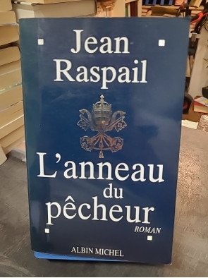 L'Anneau du pêcheur - Roman politique et historique par Jean Raspail (Prix Maison de la Presse 1995)