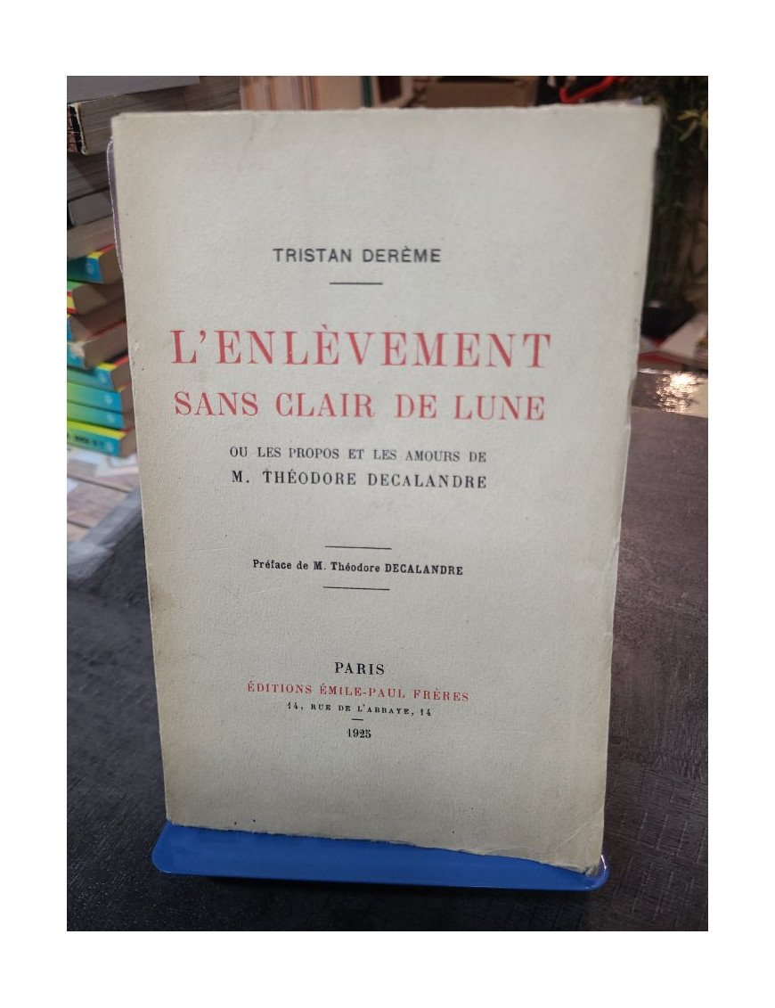 L'Enlèvement sans clair de lune de Tristan Derème : roman d'amour et de fantaisie de l'entre-deux-guerres.