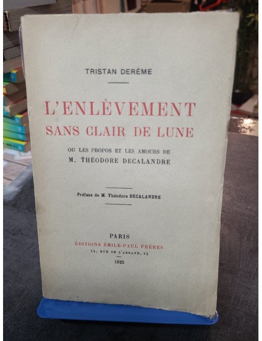 L'Enlèvement sans clair de lune de Tristan Derème : roman d'amour et de fantaisie de l'entre-deux-guerres.