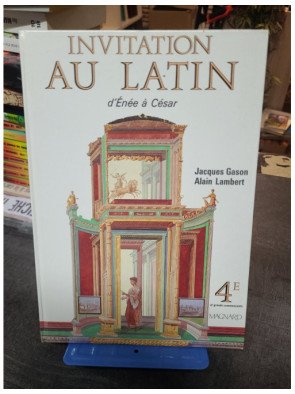 Invitation au latin 4e : D'Énée à César par J. Gason et A. Lambert - Manuel scolaire et langue classique.
