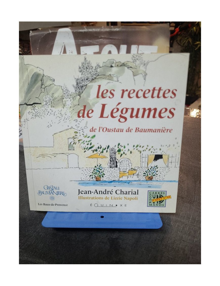 Les recettes de légumes de l'Oustau de Baumanière : cuisine saine et bio par Jean-André Charial - Equinoxe