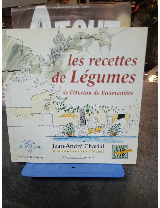 Les recettes de légumes de l'Oustau de Baumanière : cuisine saine et bio par Jean-André Charial - Equinoxe