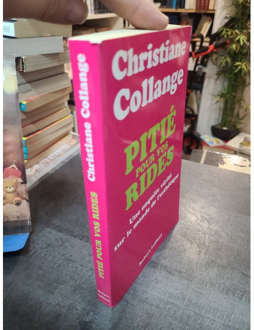 Pitié Pour Vos Rides : Une Enquête Vérité Sur Le Monde De L'esthétique - Christiane Collange