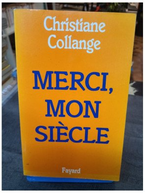 Merci, mon siècle : les bienfaits du XXe siècle pour les femmes et la vie quotidienne - Christiane Collange