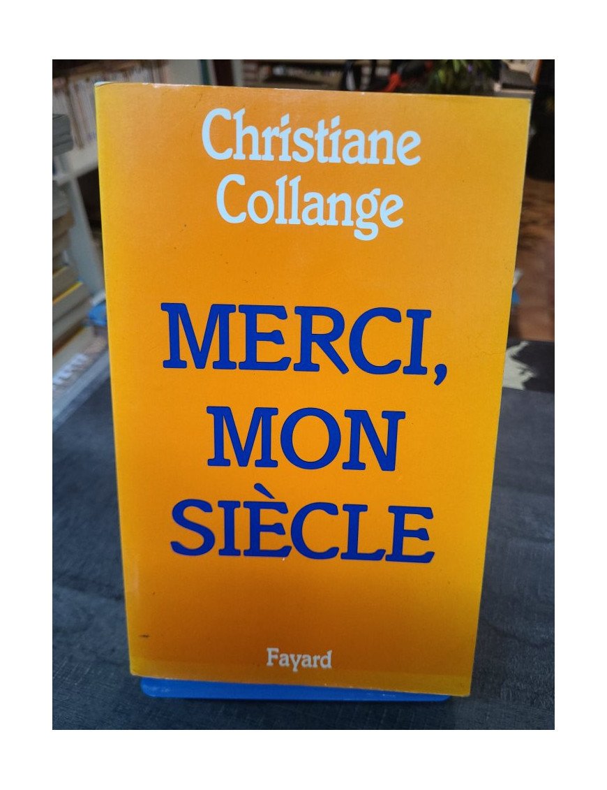 Merci, mon siècle : les bienfaits du XXe siècle pour les femmes et la vie quotidienne - Christiane Collange