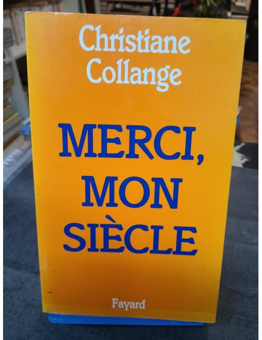 Merci, mon siècle : les bienfaits du XXe siècle pour les femmes et la vie quotidienne - Christiane Collange